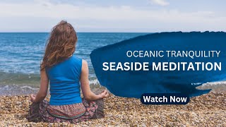 Oceanic Tranquility Seaside Meditation | Relaxing Waves, Gentle Breezes for Inner Peace