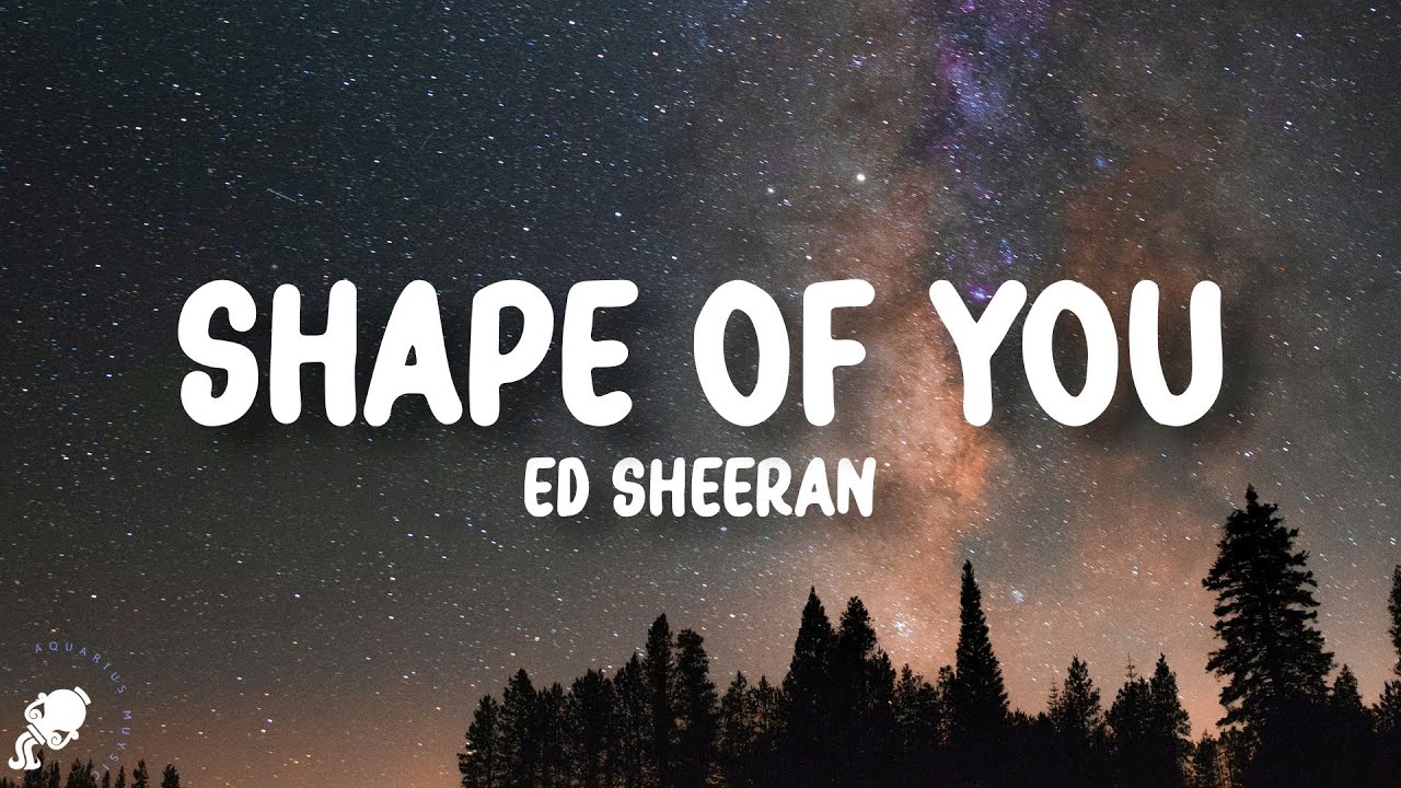 Ed Sheeran - Shape of You (Lyrics) Ed Sheeran - Shape of You (Lyrics)