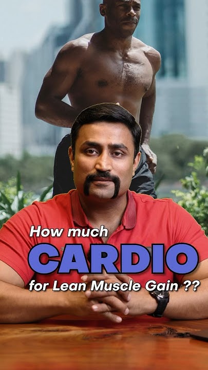 how-much-cardio-for-lean-muscle-gain-shorts-youtube