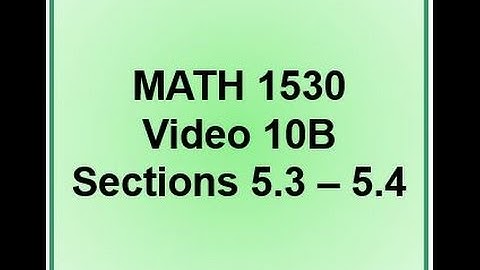 1530 Video 10B Sections 5.3 - 5.4