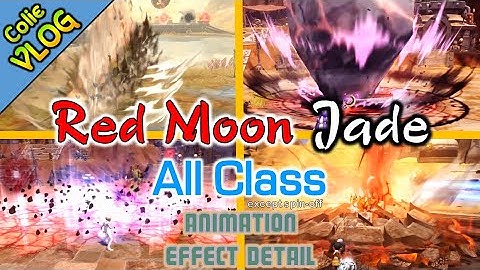All Class Red Moon Jade / effect detail & animation / except spin - off
