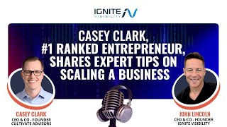 Casey Clark, #1 Ranked Entrepreneur, Shares Expert Tips on Scaling a Business
