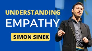 Understanding Empathy || SIMON SINEK Best Speech Ever