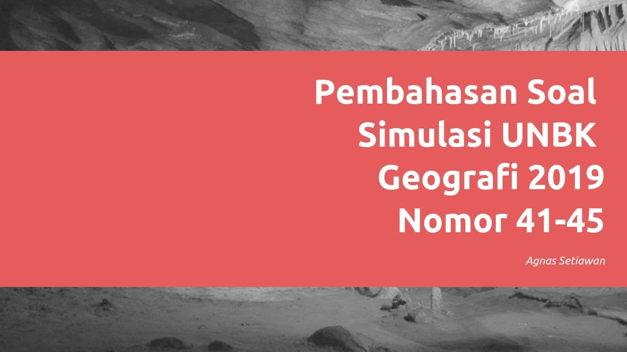 Pembahasan Kunci Jawaban Simulasi Unbk Geografi 2019 No 41 45 Youtube