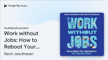 Work without Jobs: How to Reboot Your… by Ravin Jesuthasan · Audiobook preview