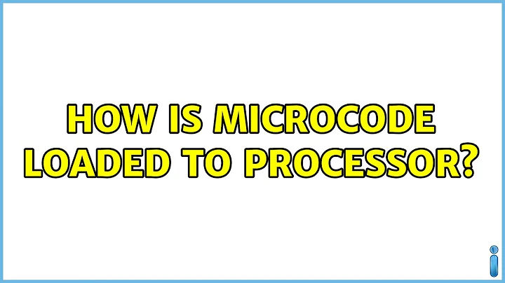 How is microcode loaded to processor? (4 Solutions!!)