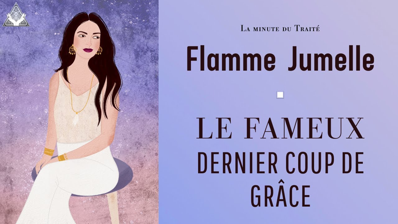 Flammes jumelles : Le dernier coup de grâce avant les retrouvailles