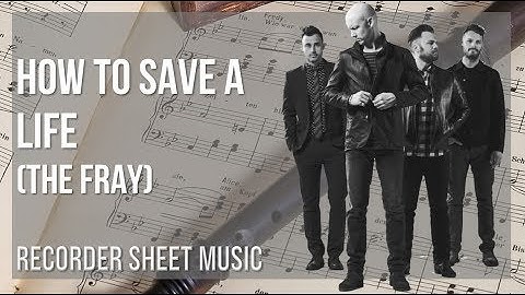 Recorder Sheet Music: How to play How to Save a Life by The Fray