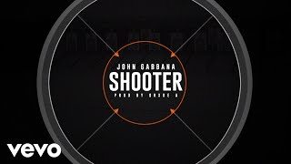 John Gabbana - Shooter (Audio)