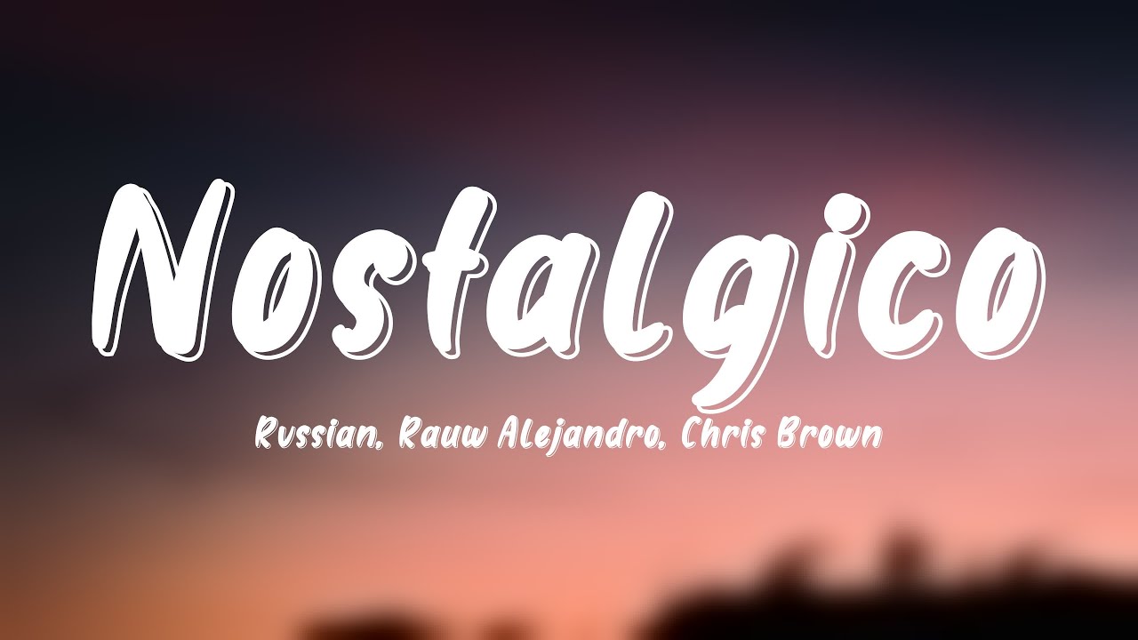 Nostálgico - Rvssian, Rauw Alejandro, Chris Brown [Lyrics Video] - YouTube