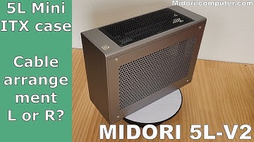 MIDORI 5L-V2 Mini ITX PC Case. Cable arrangement. How to choose L-Plug or R-plug