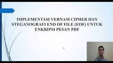 PRESENTASI IMPLEMENTASI VERNAM CIPHER DAN STEGANOGRAFI ENDOF FILE (EOF) UNTUK ENKRIPSI PESAN PDF