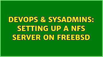DevOps & SysAdmins: Setting up a NFS Server on FreeBSD (2 Solutions!!)
