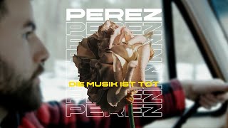 Perez - Die Musik ist tot (Official Video)