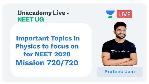 Which topics in physics you need to focus more on for NEET 2020 by Prateek Jain | Unacademy  NEET UG