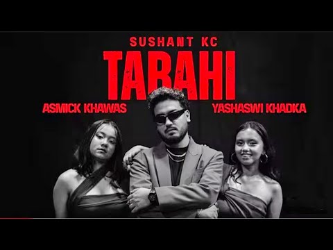 Sushant KC Tabahi Ft Asmick Khawas Yashaswi Khadka Official Music Video