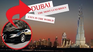 Dubai-The Most Luxurious City In The World