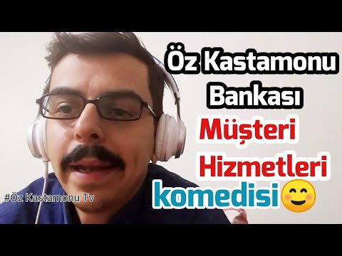 Kastamonu Bankası Müşteri Hizmetleri Komedisi☺