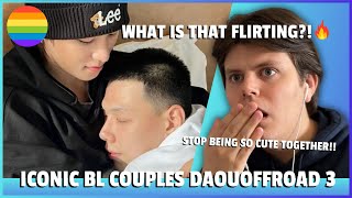 Gay Guy Reacts To ICONIC BL COUPLES! DAOUOFFROAD 3! (I LOVE THEM SO MUCH!!)