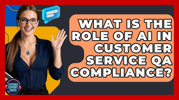 What Is The Role Of AI In Customer Service QA Compliance? - Customer Support Coach