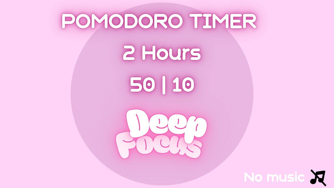 50 / 10 Pomodoro Timer - 2 Hours | No music | Deep Focus - Study with ...