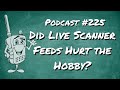 225 - Did live scanner feeds hurt the hobby?