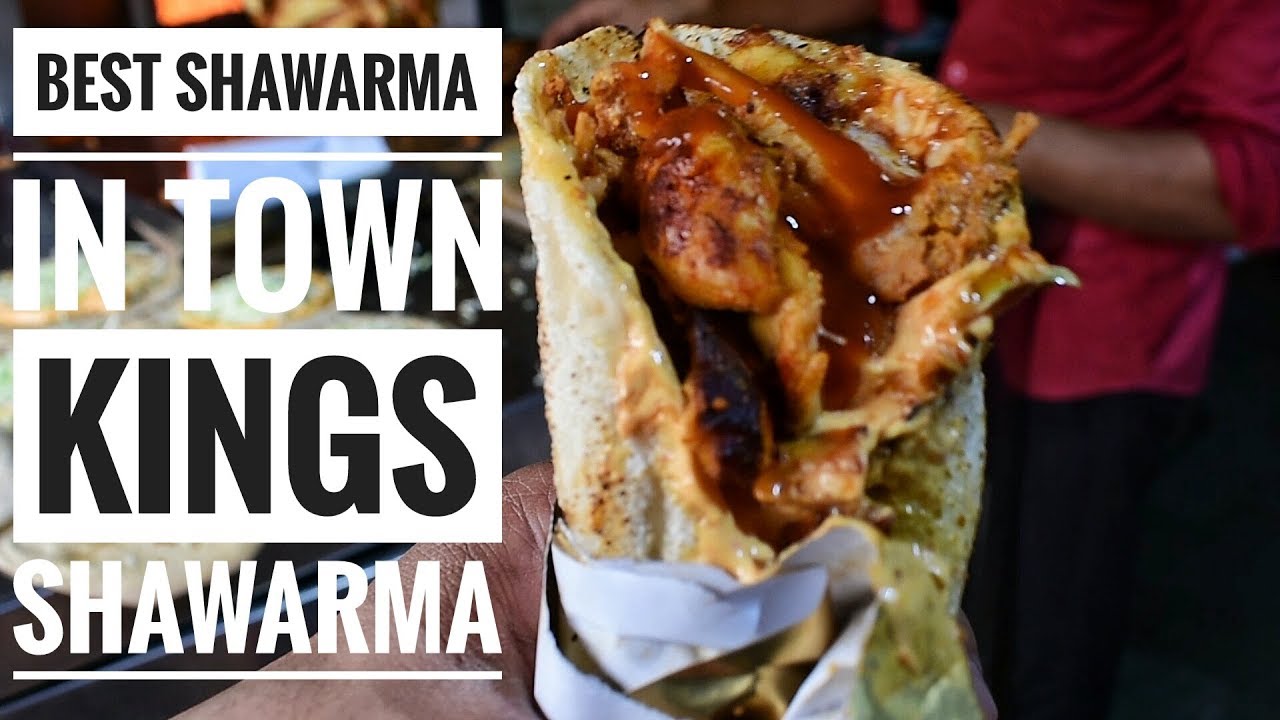 BEST SHAWARMA IN TOWN KINGS SHAWARMA INDIAN STREET FOOD THE