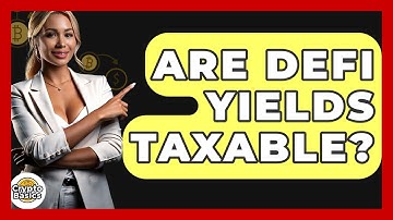 Are DeFi Yields Taxable? - CryptoBasics360.com