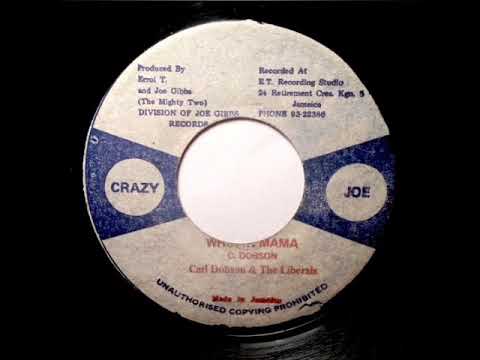 ジャマイカ7” Carl Dobson & The Liberals Whopin Mama / Pennitentry Dub NONE CRAZY JOE /00080 Carl Dobson & The Liberals - Whoopin mama - YouTube
