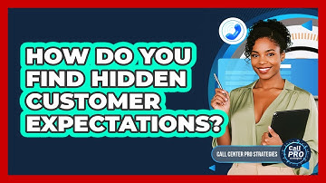 How Do You Find Hidden Customer Expectations?