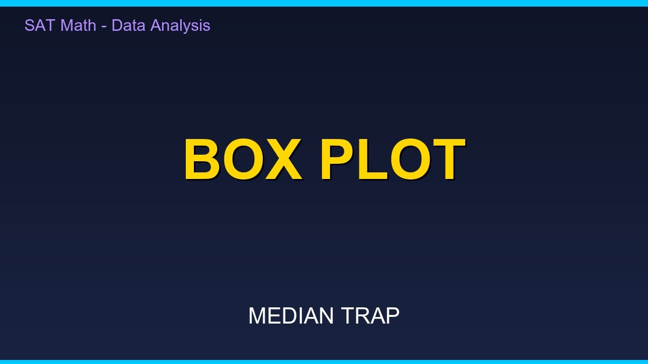 SAT Math – Data Analysis | Box Plot Trap - YouTube