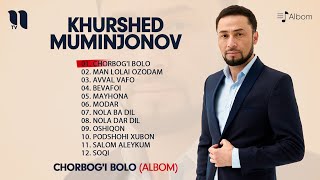 Хуршед Муминжонов - Албом бо номи Чорбоги боло