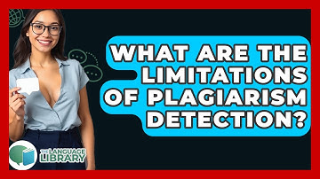 What Are The Limitations Of Plagiarism Detection? - The Language Library