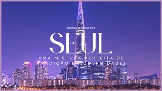 SEUL - TOP 10 Curiosidades sobre Seul na Coreia do Sul