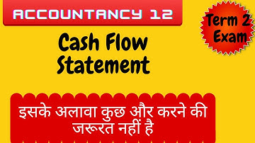 Cash Flow Statement m kewal yeh kar Lo! Cash Flow Statement ! Term 2 Exam !