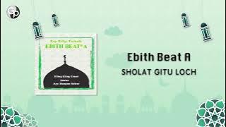Ebith Beat A - Sholat Gitu Loch