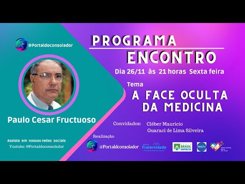 PROGRAMA ENCONTRO:  A FACE OCULTA DA MEDICINA com Dr: Paulo Cesar Fructuoso