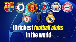 Top  10 richest Football Clubs in the world 20222023
