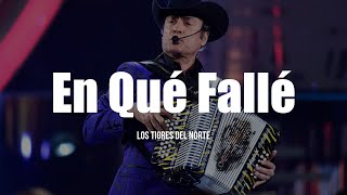 Los Tigres Del Norte - En Que Falle (LETRA)