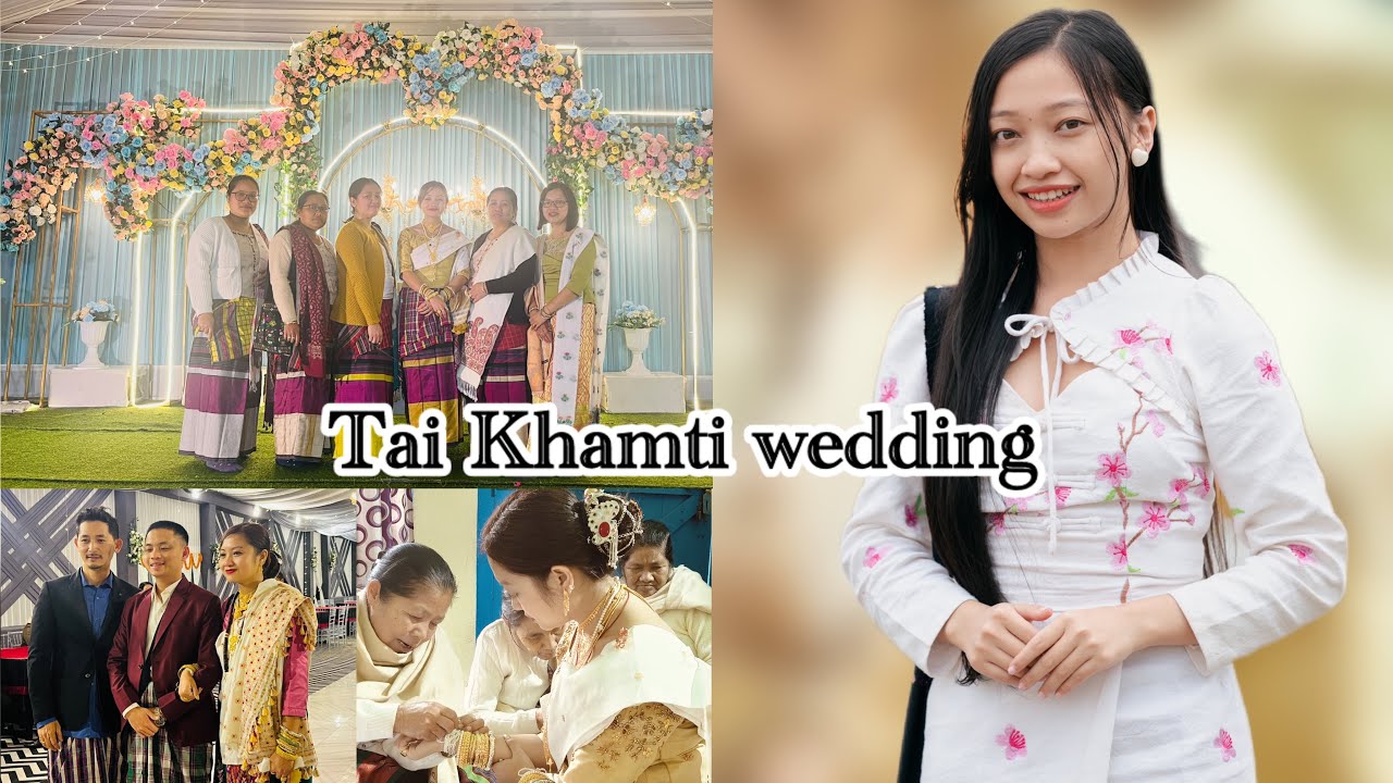 Tai Wedding- Bordumsa, Arunachal Pradesh.