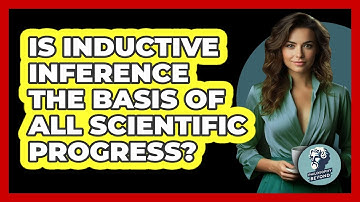 Is Inductive Inference The Basis Of All Scientific Progress?