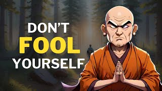 Dont Fool Yourself -  A Buddhist and Zen Story