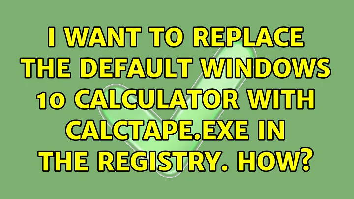 I want to replace the default Windows 10 calculator with CalcTape.exe in the registry. How?