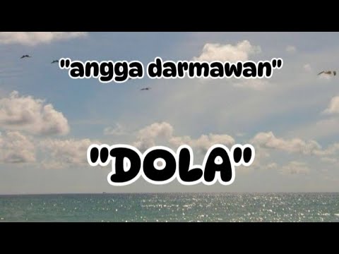 angga dermawan~DOLA (LIRIK)