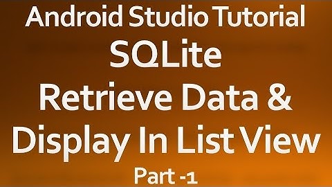 Android Studio Tutorial - 33 - Read data from Database part -1