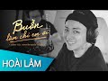 HOÀI LÂM  - Buồn Làm Chi Em Ơi  (Official Lyric Video)