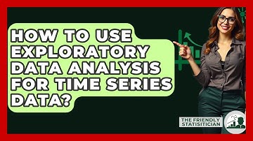 How To Use Exploratory Data Analysis For Time Series Data? - The Friendly Statistician