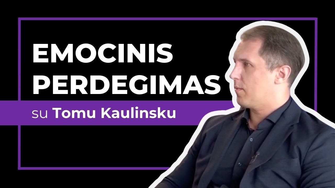 Jaučiatės „perdegęs“? Ką daryti? Emocinis perdegimas: Tomo Kaulinsko ir Gracijanos Krivoš pokalbis.