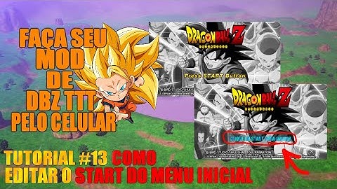TUTORIAL #13 COMO EDITAR O START DO MENU INICIAL DBZ TTT