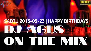 DJ AGUS NOSTALGIA SABTU 2015-05-23 | HBD  CAKURIL MIRAXEL, RIZKY MILANO and C'MUR MILANTA